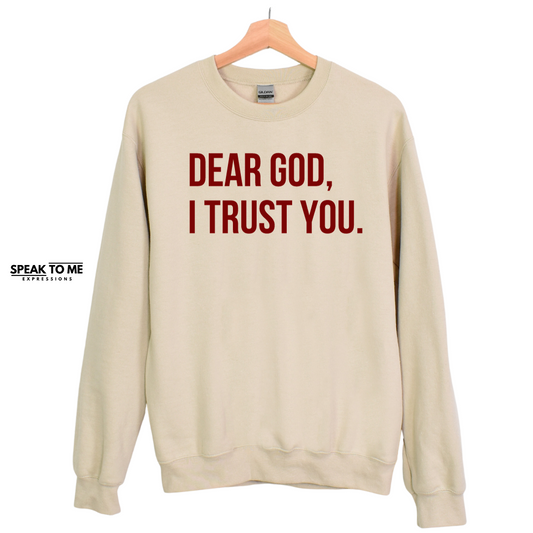 Dear God, I Trust You Sweatshirt