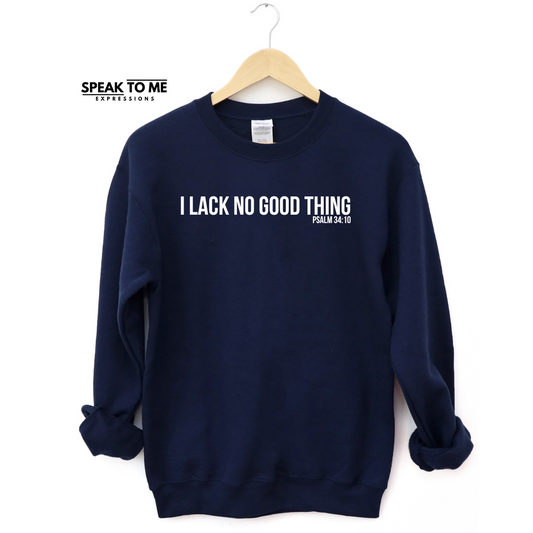 I Lack No Good Thing Sweatshirt