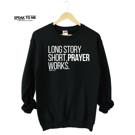 Long Story Short Prayer Works Sweatshirt