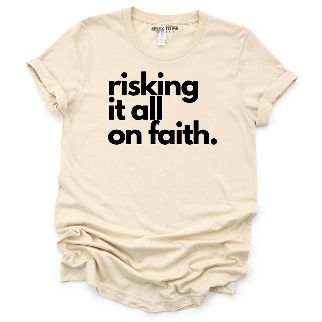 Risking it all on Faith T-Shirt