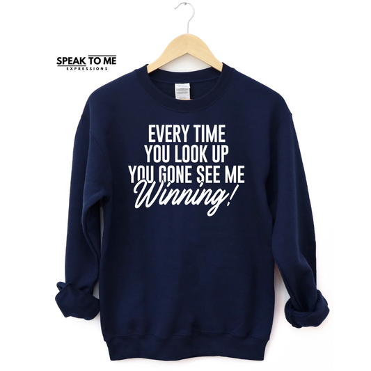 Every time you look up...Winning Sweatshirt