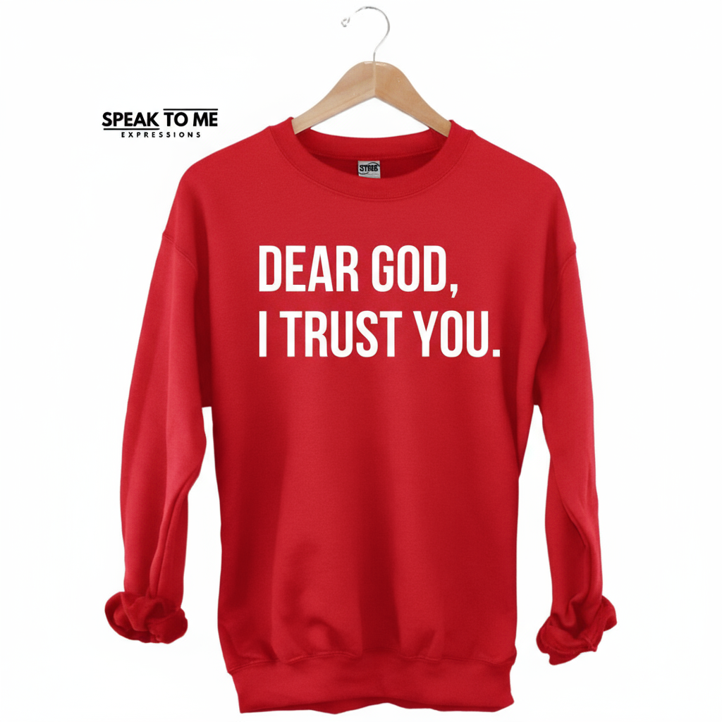 Dear God, I Trust You Sweatshirt