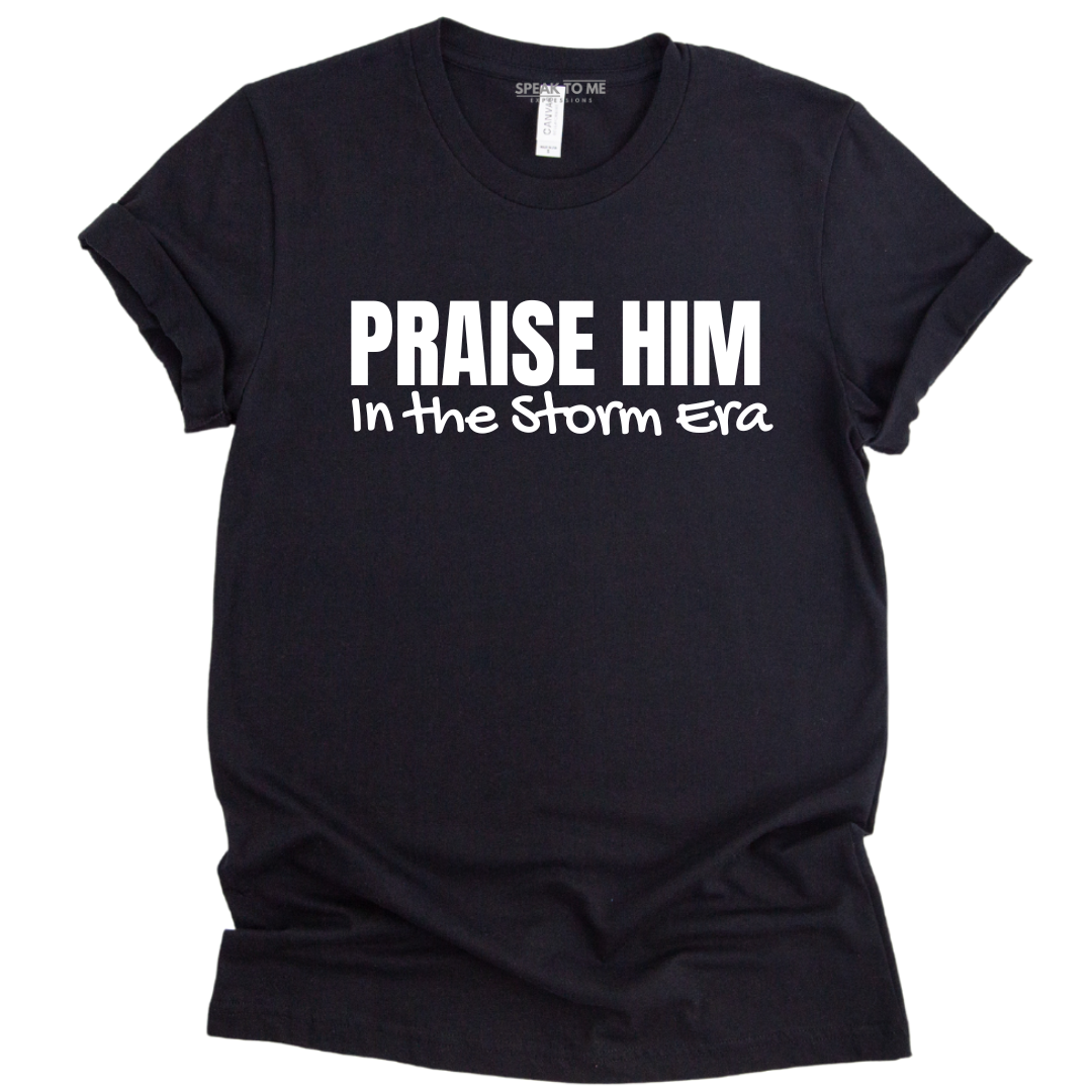 Praise Him In The Storm Era T-Shirt