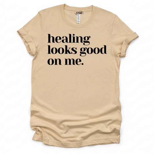 Healing Looks Good on Me T-Shirt