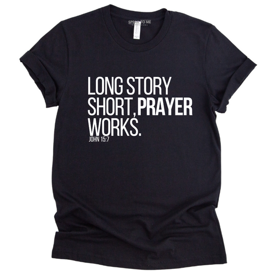 Long Story Short Prayer Works T-Shirt