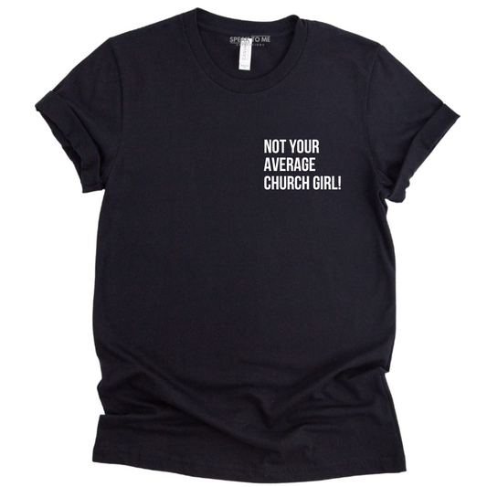 Not Your Average Church Girl T-Shirt