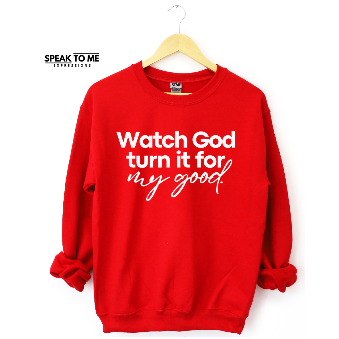 Watch God Turn it Sweatshirt