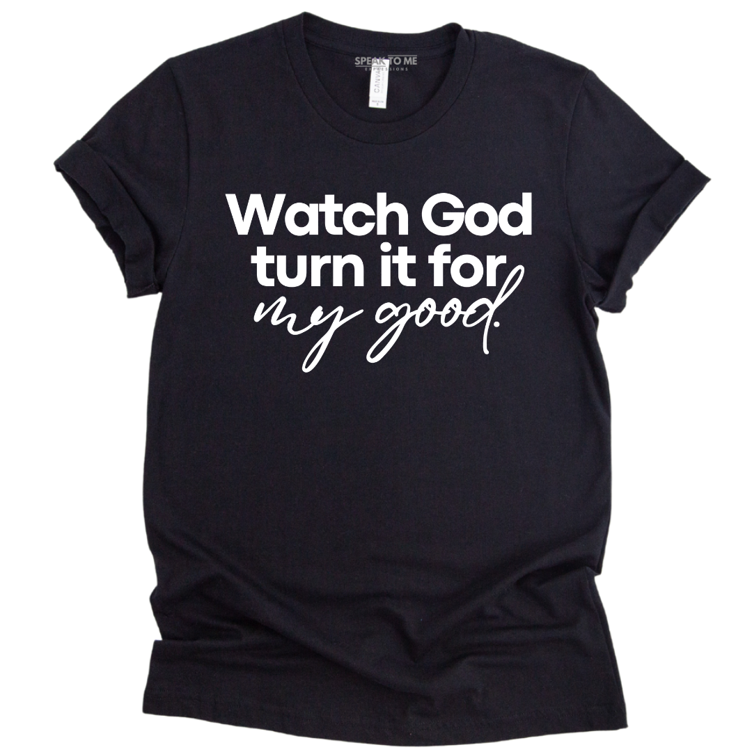 Watch God Turn It T-Shirt