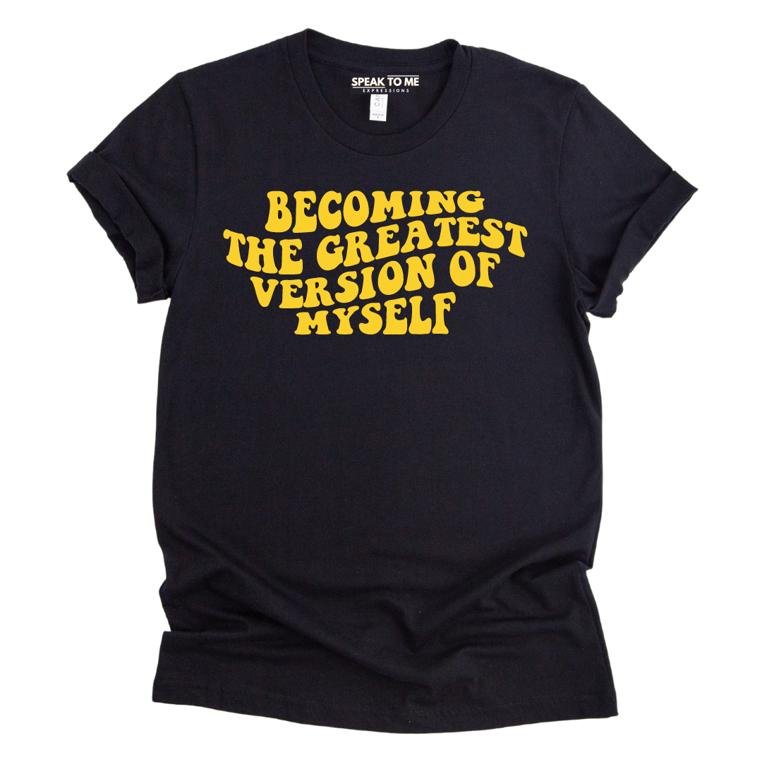 Becoming the Greatest Version of Myself T-Shirt