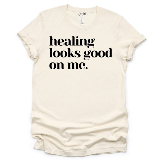 Healing Looks Good on Me T-Shirt