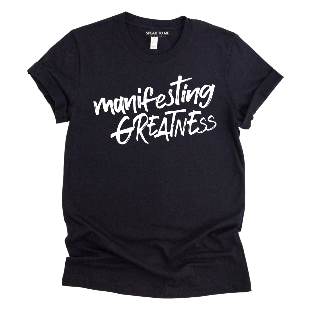 Manifesting Greatness T-Shirt