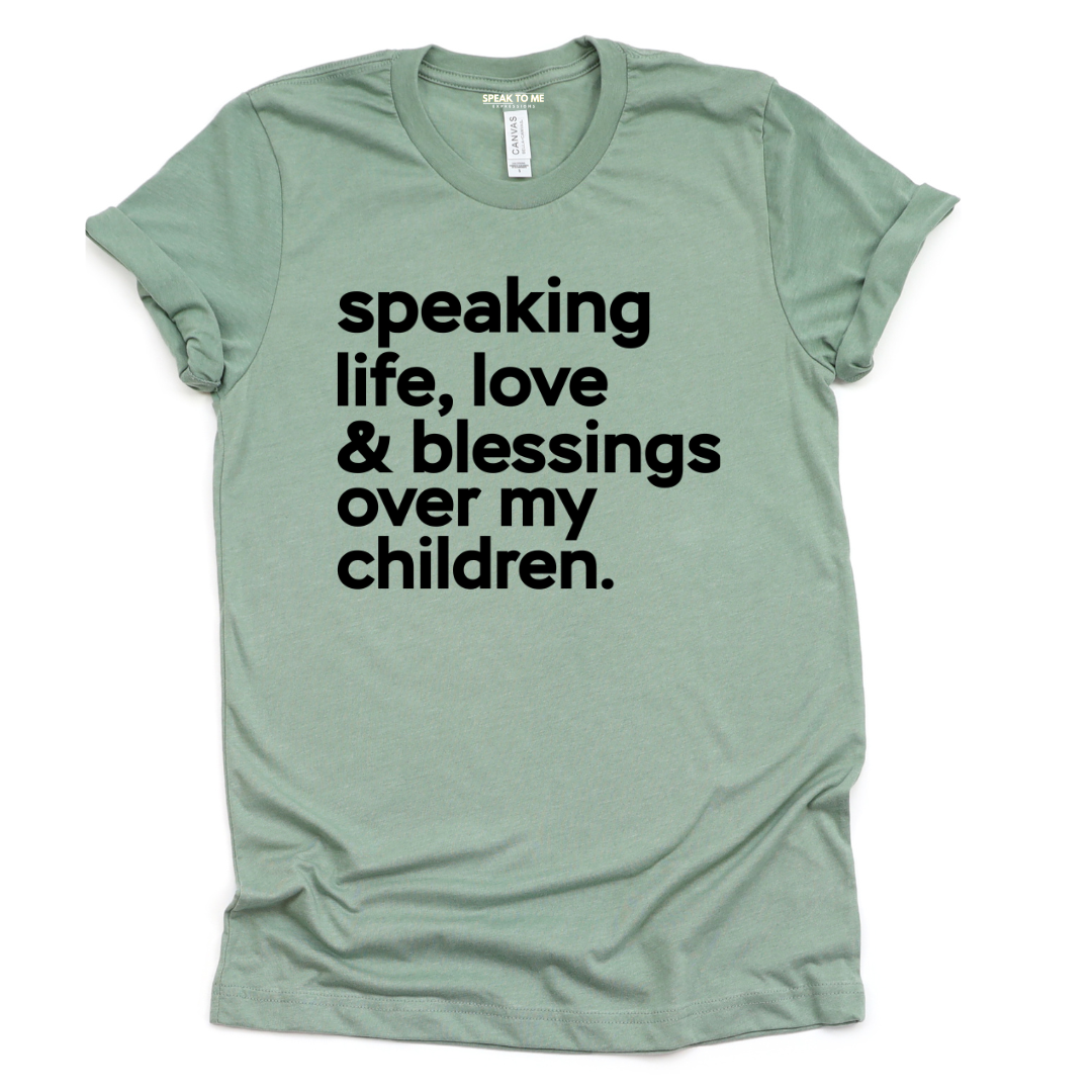 Speaking Life Over My Children T-Shirt
