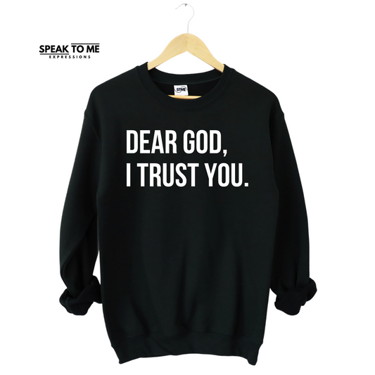 Dear God, I Trust You Sweatshirt